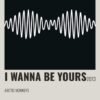 Minimalist black and white Arctic Monkeys “I Wanna Be Yours” poster featuring a white soundwave design.